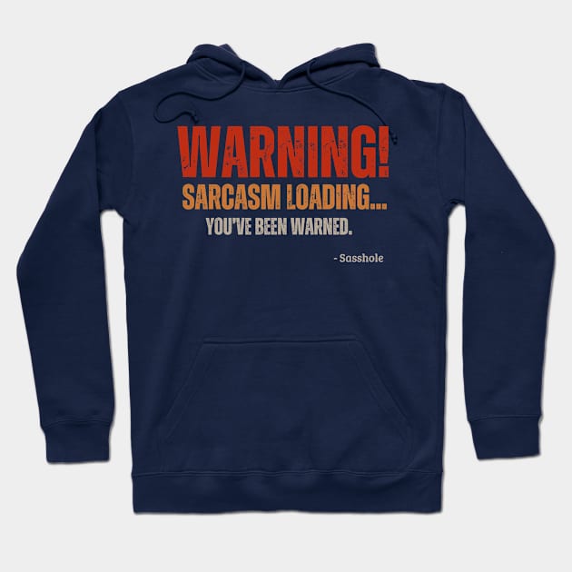 Warning! Sarcasm Loading... Hoodie by AcesTeeShop